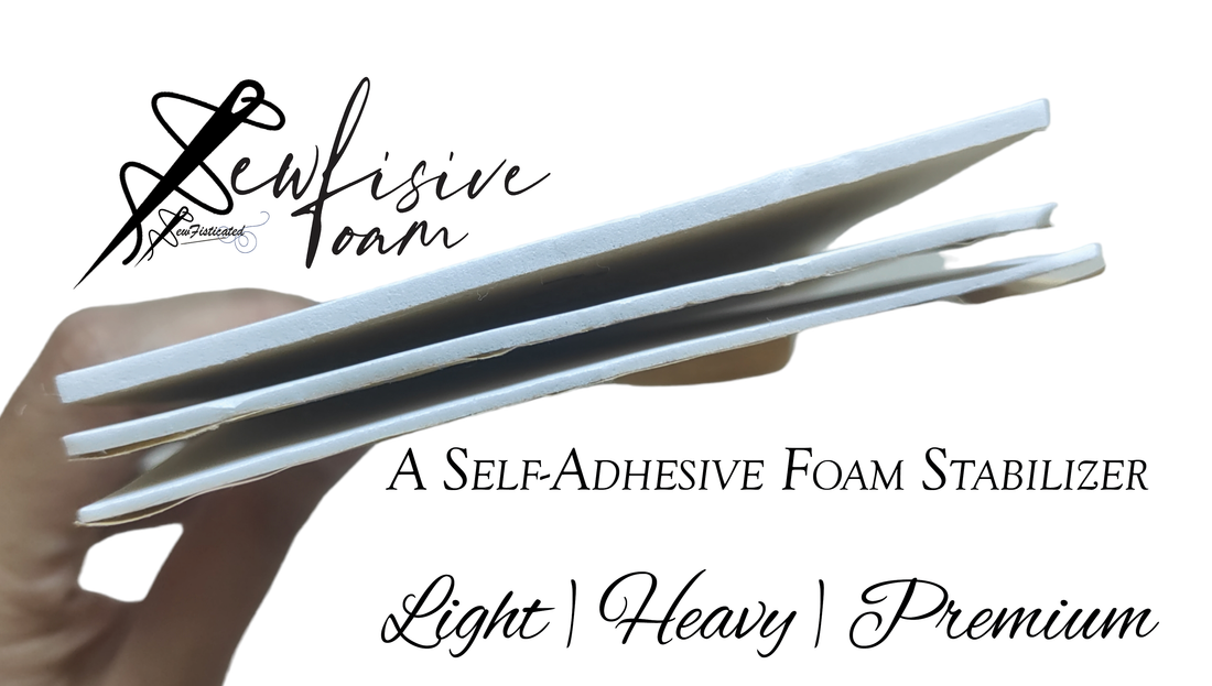 The Sewfistive Foam - Self-Adhesive and Sew-in Foam